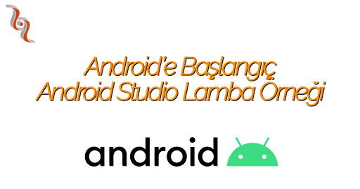 Android Studio Kullanımı – Android Studio Lamba Örneği