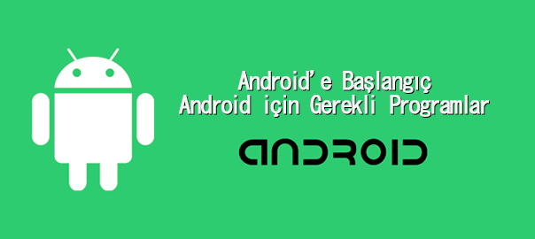 Android için Gerekli Programlar – Android’e Başlangıç